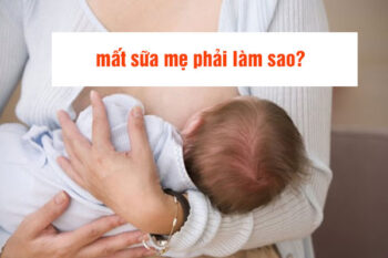 3 tháng sau sinh mất sữa mẹ phải làm sao