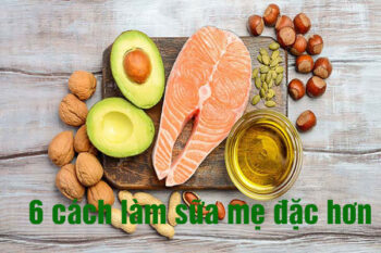 6 cách giúp sữa mẹ đặc hơn thơm hơn