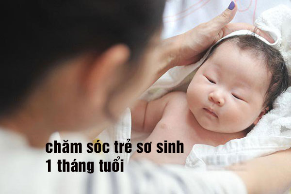 chăm sóc trẻ sơ sinh 1 tháng tuổi chăm sóc trẻ sơ sinh 1 tháng tuổi