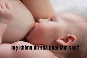 mẹ không đủ sữa cho con bú