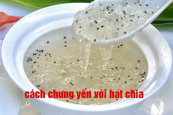 cách chưng yến với hạt chia cách chưng yến với hạt chia